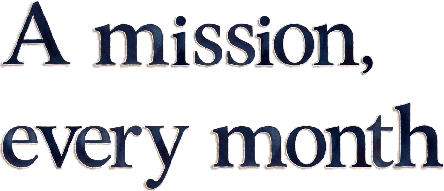 A mission, every month