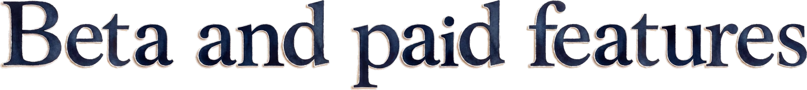 Beta and paid features