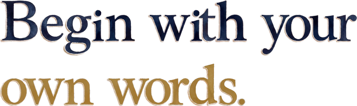Begin with your own words.