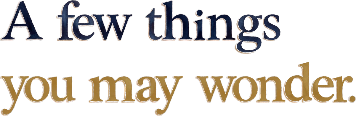 A few things you may wonder.