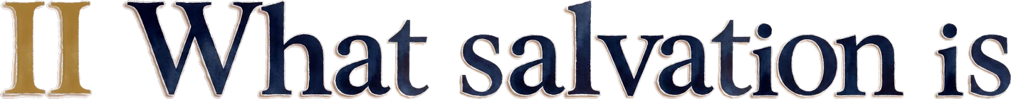 II What salvation is
