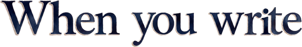 When you write